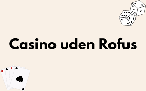 Danish Casino Uden ROFUS En Guide til Sikker Spiloplevelse Danish Casino Uden ROFUS En Guide til Sikker Spiloplevelse